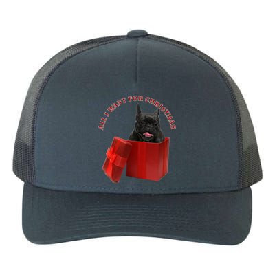 All I Want For Christmas French Bulldog Gift Yupoong Adult 5-Panel Trucker Hat