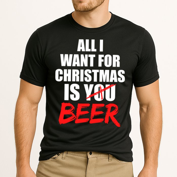 All I Want For Christmas Is Beer Funny Gift Cooling Performance Crew T-Shirt