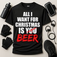 All I Want For Christmas Is Beer Funny Gift Cooling Performance Crew T-Shirt