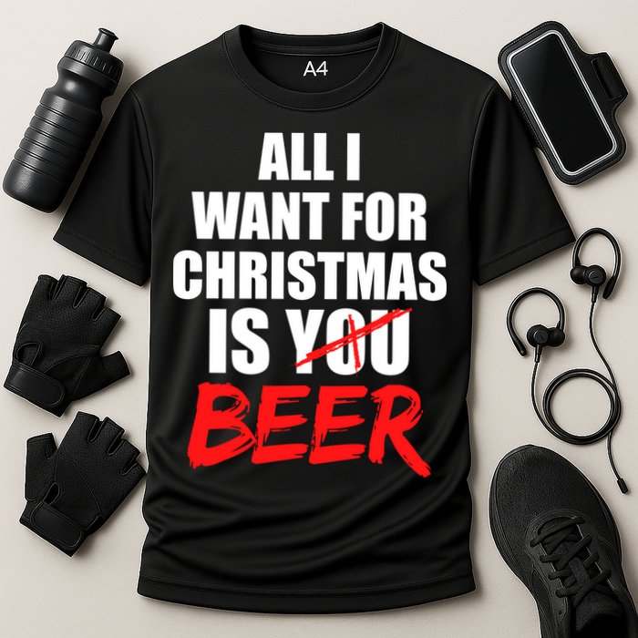 All I Want For Christmas Is Beer Funny Gift Cooling Performance Crew T-Shirt