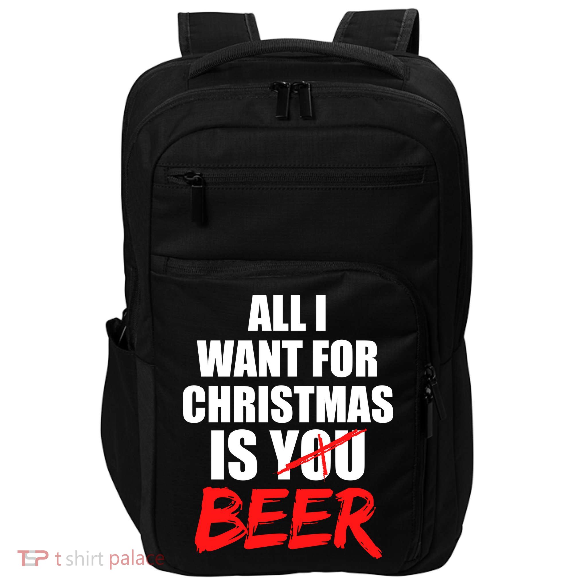 All I Want For Christmas Is Beer Funny Gift Impact Tech Backpack