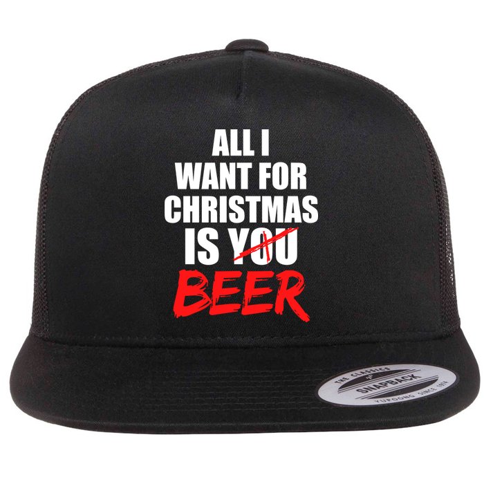 All I Want For Christmas Is Beer Funny Gift Flatbill Hat