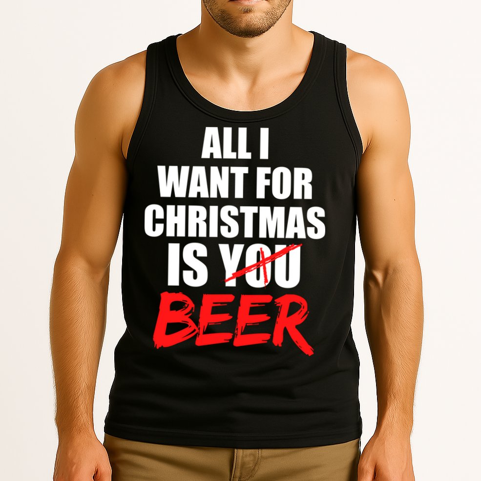 All I Want For Christmas Is Beer Funny Gift Tank Top