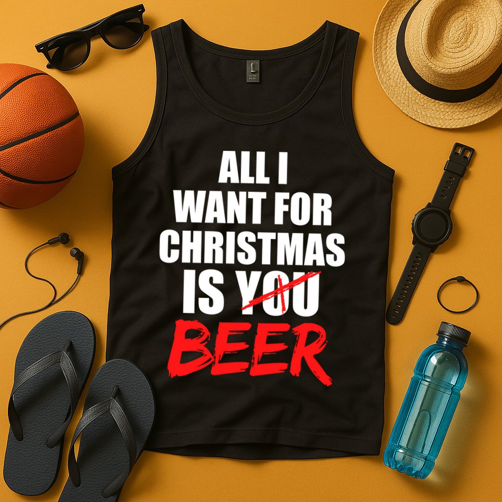 All I Want For Christmas Is Beer Funny Gift Tank Top