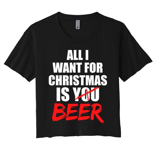 All I Want For Christmas Is Beer Funny Gift Crop Top
