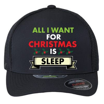 All I Want For Christmas Is Sleep Funny Gift Flexfit Unipanel Trucker Cap