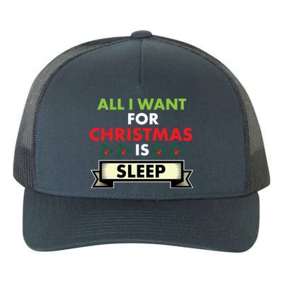 All I Want For Christmas Is Sleep Funny Gift Yupoong Adult 5-Panel Trucker Hat