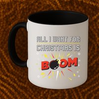 All I Want For Christmas Is Boom Mug