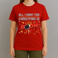 All I Want For Christmas Is Boom T-Shirt