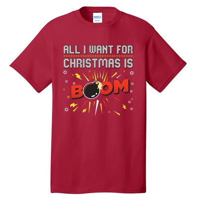 All I Want For Christmas Is Boom Tall T-Shirt