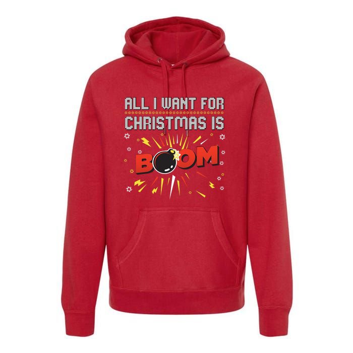 All I Want For Christmas Is Boom Premium Hoodie