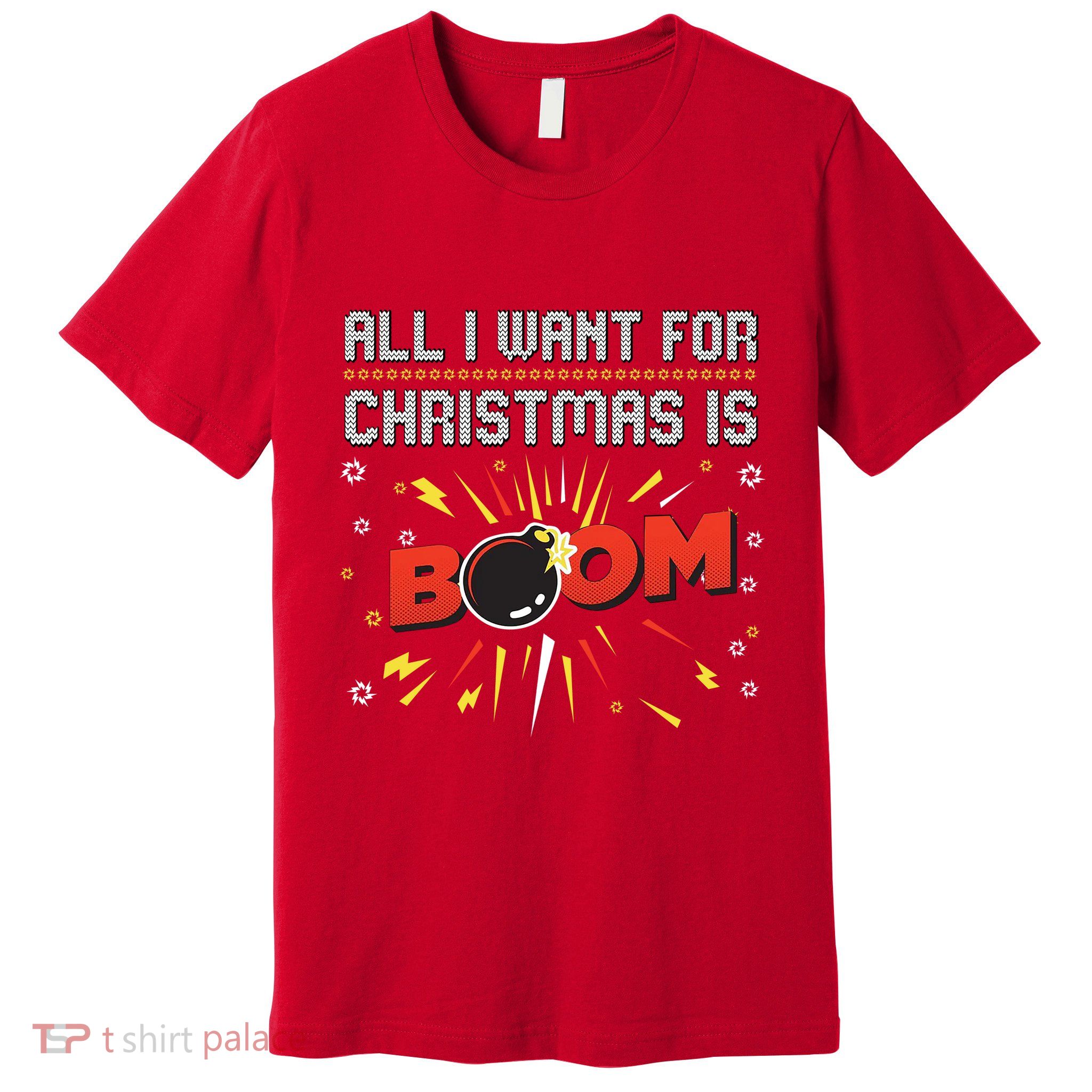 All I Want For Christmas Is Boom Premium T-Shirt