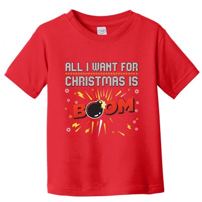 All I Want For Christmas Is Boom Toddler T-Shirt