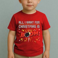 All I Want For Christmas Is Boom Toddler T-Shirt