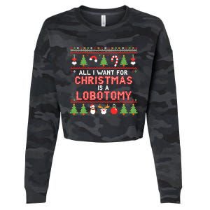 All I Want For Christmas Is A Lobotomy Ugly Christmas Cropped Pullover Crew