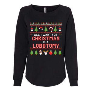 All I Want For Christmas Is A Lobotomy Ugly Christmas Womens California Wash Sweatshirt