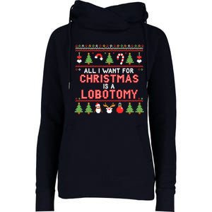 All I Want For Christmas Is A Lobotomy Ugly Christmas Womens Funnel Neck Pullover Hood