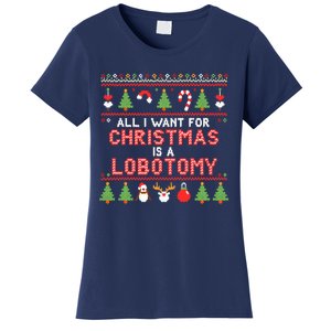 All I Want For Christmas Is A Lobotomy Ugly Christmas Women's T-Shirt