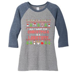 All I Want For Christmas Is A Lobotomy Ugly Christmas Women's Tri-Blend 3/4-Sleeve Raglan Shirt