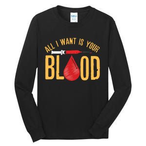 All I Want Is Your Blood Phlebotomy Tech Phlebotomist Tall Long Sleeve T-Shirt