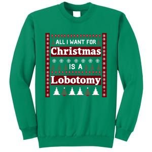 All I Want For Christmas Is A Lobotomy Ugly Christmas Sweatshirt