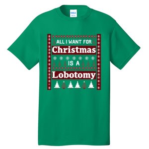 All I Want For Christmas Is A Lobotomy Ugly Christmas Tall T-Shirt