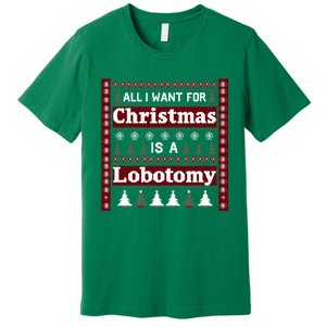 All I Want For Christmas Is A Lobotomy Ugly Christmas Premium T-Shirt