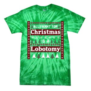 All I Want For Christmas Is A Lobotomy Ugly Christmas Tie-Dye T-Shirt