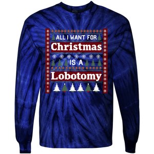 All I Want For Christmas Is A Lobotomy Ugly Christmas Tie-Dye Long Sleeve Shirt