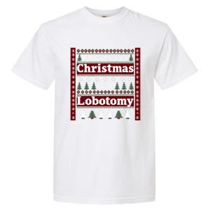 All I Want For Christmas Is A Lobotomy Ugly Christmas Garment-Dyed Heavyweight T-Shirt