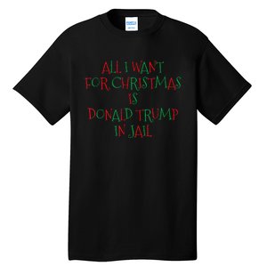 All I Want For Christmas Is Donald Trump In Jail Tall T-Shirt