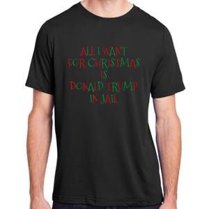 All I Want For Christmas Is Donald Trump In Jail Adult ChromaSoft Performance T-Shirt