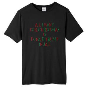 All I Want For Christmas Is Donald Trump In Jail Tall Fusion ChromaSoft Performance T-Shirt