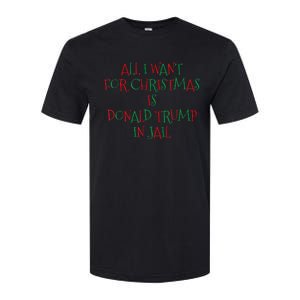 All I Want For Christmas Is Donald Trump In Jail Softstyle CVC T-Shirt