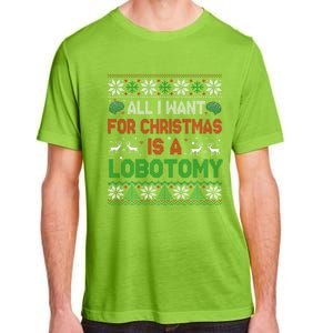 All I Want For Christmas Is A Lobotomy Ugly Christmas Adult ChromaSoft Performance T-Shirt