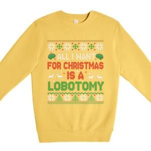 All I Want For Christmas Is A Lobotomy Ugly Christmas Premium Crewneck Sweatshirt