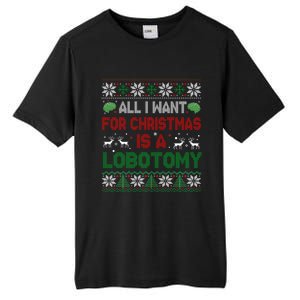 All I Want For Christmas Is A Lobotomy Ugly Christmas Tall Fusion ChromaSoft Performance T-Shirt