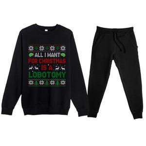 All I Want For Christmas Is A Lobotomy Ugly Christmas Premium Crewneck Sweatsuit Set