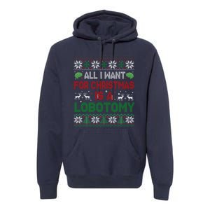 All I Want For Christmas Is A Lobotomy Ugly Christmas Premium Hoodie