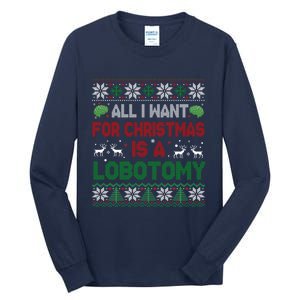 All I Want For Christmas Is A Lobotomy Ugly Christmas Tall Long Sleeve T-Shirt