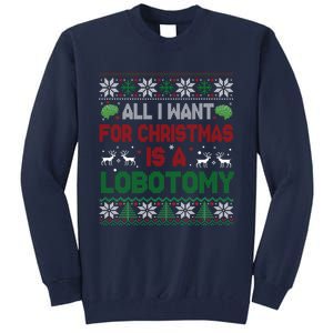 All I Want For Christmas Is A Lobotomy Ugly Christmas Tall Sweatshirt