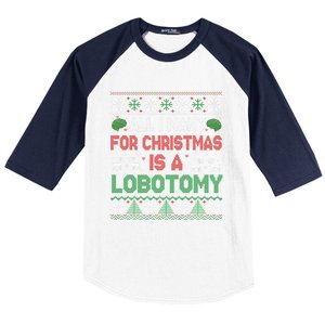 All I Want For Christmas Is A Lobotomy Ugly Christmas Baseball Sleeve Shirt