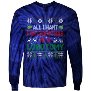 All I Want For Christmas Is A Lobotomy Ugly Christmas Tie-Dye Long Sleeve Shirt