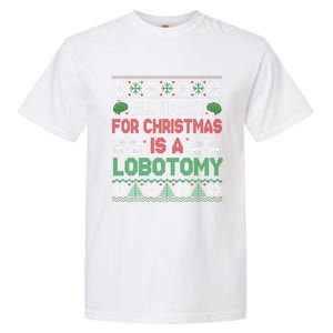 All I Want For Christmas Is A Lobotomy Ugly Christmas Garment-Dyed Heavyweight T-Shirt