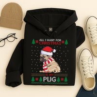 All I Want For Christmas Is My Pug Ugly Christmas Hoodie