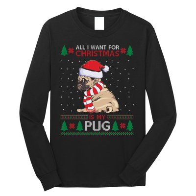 All I Want For Christmas Is My Pug Ugly Christmas Long Sleeve Shirt