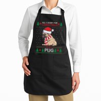 All I Want For Christmas Is My Pug Ugly Christmas Apron