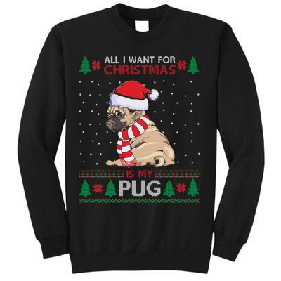 All I Want For Christmas Is My Pug Ugly Christmas Sweatshirt