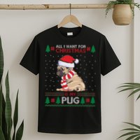All I Want For Christmas Is My Pug Ugly Christmas T-Shirt