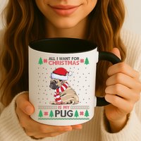 All I Want For Christmas Is My Pug Ugly Christmas Mug